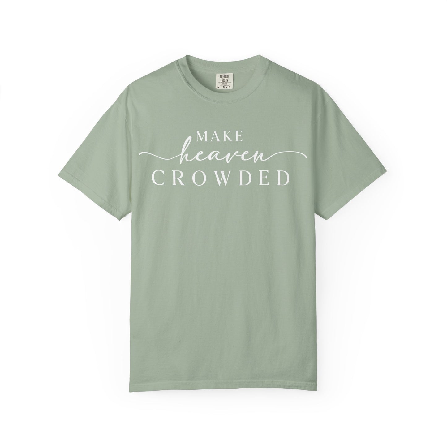 Make Heaven Crowded T-shirt | Comfort Color, Religious Christian Faith Tee