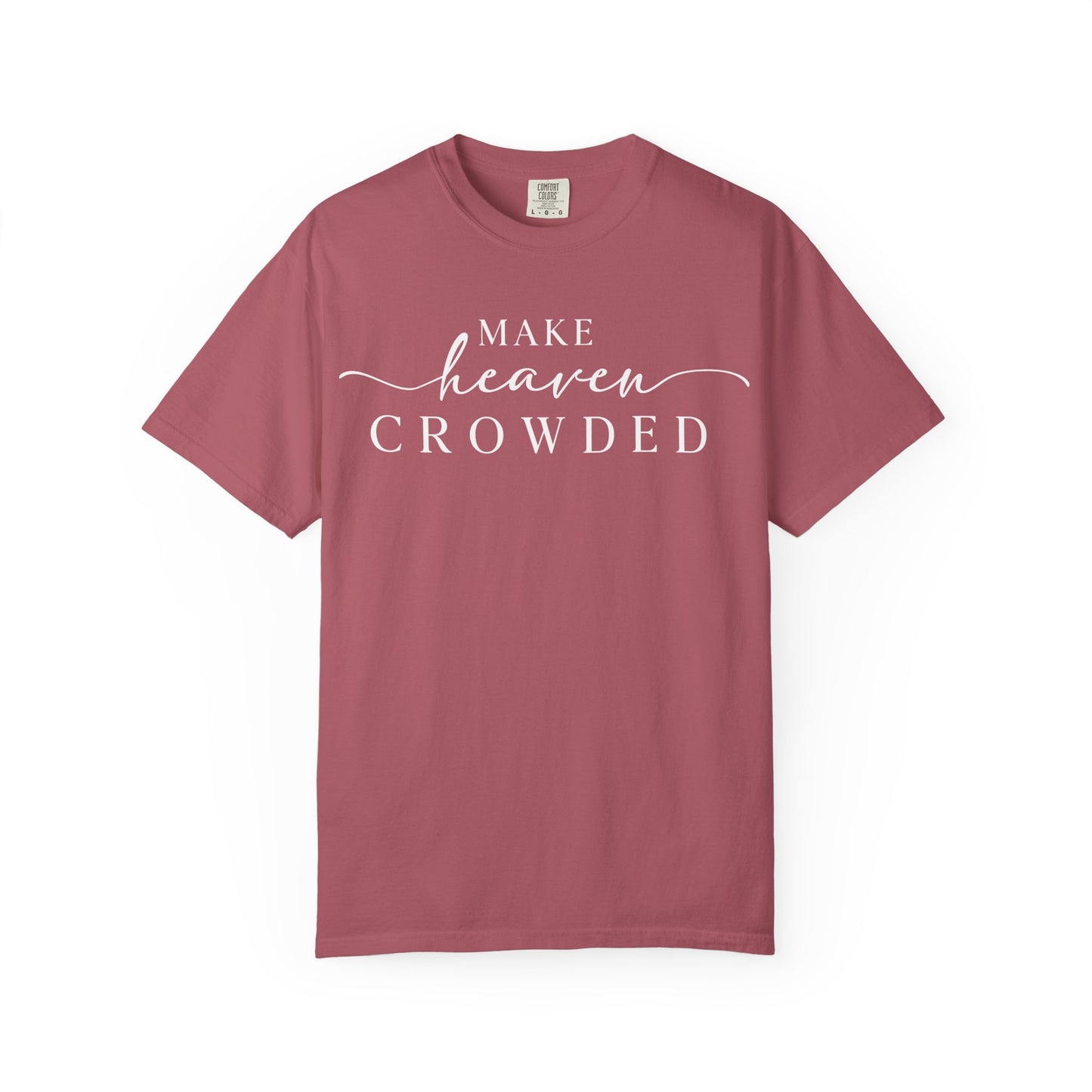 Make Heaven Crowded T-shirt | Comfort Color, Religious Christian Faith Tee