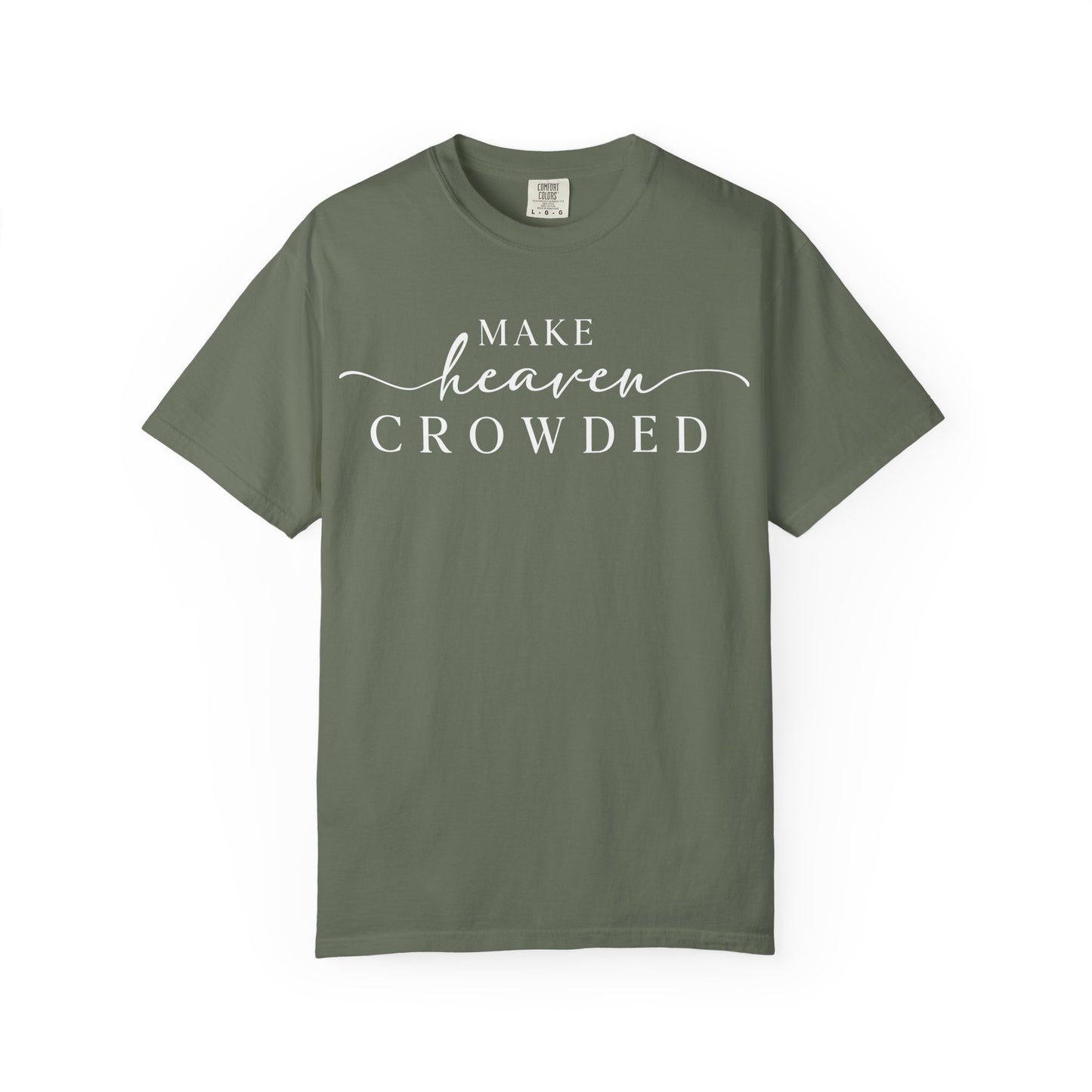 Make Heaven Crowded T-shirt | Comfort Color, Religious Christian Faith Tee