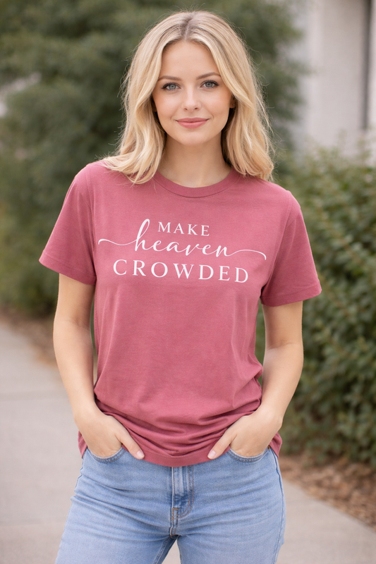 Make Heaven Crowded T-shirt | Comfort Color, Religious Christian Faith Tee